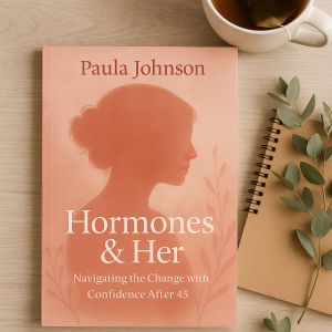 Hormones & Her: Navigating the Change with Confidence After 45