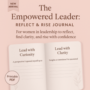 The Empowered Leader: Reflect & Rise Journal