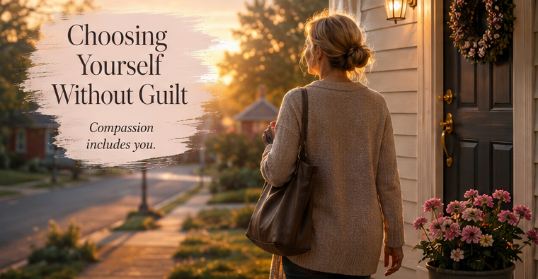 Choosing Yourself Without Guilt